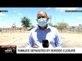 Closure of land borders separates communities