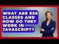 What Are ES6 Classes and How Do They Work in JavaScript? | JavaScript Toolkit News