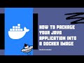 How to package your java application into a docker image
