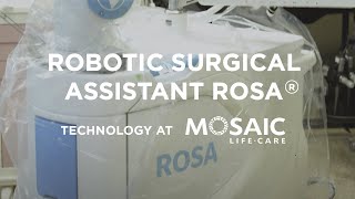 Robotic Surgical Assistant (ROSA) | Technology at Mosaic Life Care