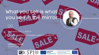 “What you sell is what you see in the mirror” - Vedran Sorić