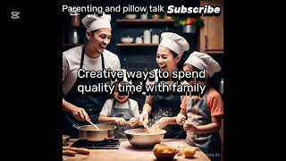 Creative ways to spend quality time with family