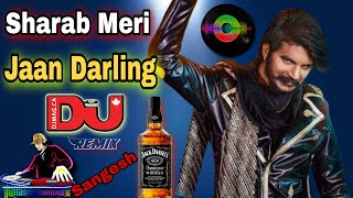 Sharaab Meri Jaan Darling Dj Remix Hard Mix💞Main Aaj Botal Mein Baithi Meri Jaan Suno Dj💞Sangesh