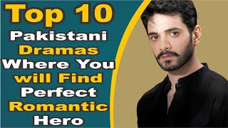 Top 10 Pakistani Dramas Where You will Find Perfect Romantic Hero | Pak Drama TV
