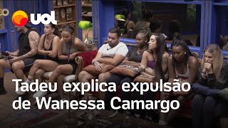 Wanessa Camargo Expulsa: Tadeu explica saída de sister do BBB24 para a casa