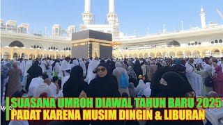 SUASANA UMRAH DIMASJIDIL HARAM MAKKAH TAHUN BARU 2025 PADAT MERAPAT