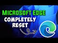 How To Completely Reset Microsoft Edge (Fix All Errors)
