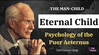 THE MAN-CHILD (Carl Jung) - PSYCHOLOGY of the Puer Aeternus (Eternal Child) \u0026 the PETER PAN Syndrome