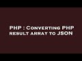 PHP : Converting PHP result array to JSON