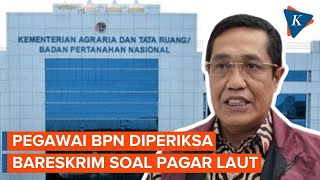 Dalami Kasus Pagar Laut, Bareskrim Periksa Pegawai BPN yang Dipecat Nusron