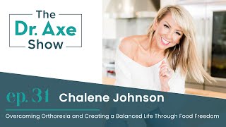 Overcoming Orthorexia and Creating a Balanced Life Through Freedom | The Dr. Axe Show | Episode 31