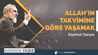 ALLAH'IN TAKVİMİNE GÖRE YAŞAMAK - İstanbul/Sarıyer | Nureddin Yıldız