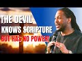 Why the Devil Knows Scripture but Still Has No Power | Prophet Lovy