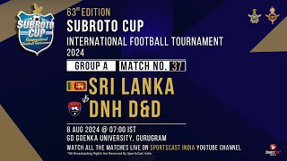 63RD EDITION SUBROTO CUP INT. FOOTBALL TOURNAMENT| SRI LANKA VS DNH D\u0026D|POOL A |GD GOENKA UNIVERSITY