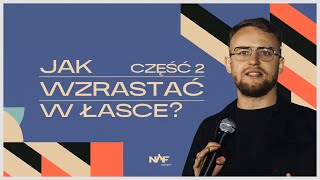 Jak wzrastać w łasce? | CZĘŚĆ 2 | PS Jakub Kamiński | NOF Church