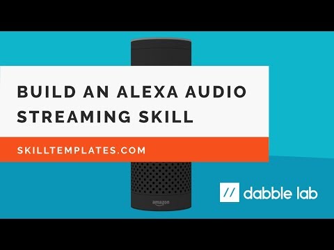 How to build an Alexa audio streaming skill from a template How to build an Alexa audio streaming skill from a template