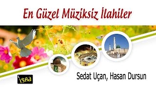 Müziksiz Sade 12 Güzel İlahiler Sedat Uçan / Hasan Dursun