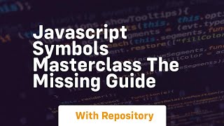 Javascript symbols masterclass the missing guide