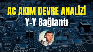 96-) Dengeli Y-Y Üç Fazlı Devreler - Analiz nasıl yapılır? - Hat (Line) ve Faz (Phase) Parametreleri