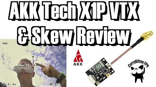 FPV Review: AKK Tech X1P VTX + their skew planar antennas