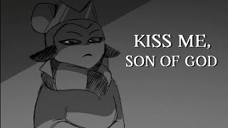 KISS ME, SON OF GOD [OC Animatic]