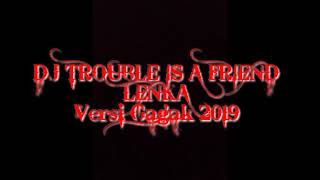 DJ TROUBLE IS A FRIEND Versi gagak LENKA...