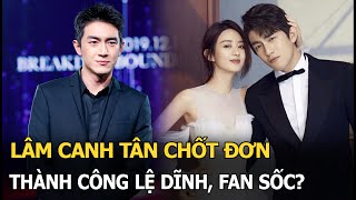 Lâm Canh Tân chốt đơn thành công Lệ Dĩnh, fan sốc?