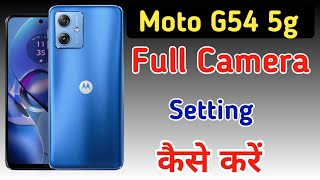 Moto g54 5g full camera features setting / moto g54 5g camera settings / moto g54 camera review