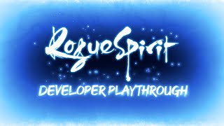 Rogue Spirit - Developer Playthrough