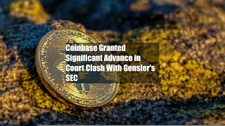 Coinbase Granted Significant Advance in Court Clash With Gensler's SEC