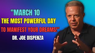 March 10: The One-Day Manifestation Portal – Don’t Miss It!DR JOE DISPENZA