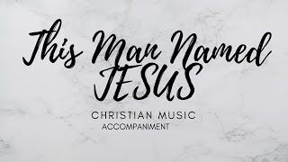 This Man Named Jesus | accompaniment (Christian / Gospel / Church /Choir Song)