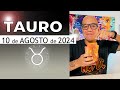 TAURO | Horóscopo de hoy 10 de Agosto 2024