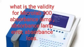 Microlab 300|| absorbance lamp error|| absorbance loss|| discussion.