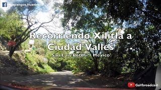 Recorriendo La Huasteca - Xilitla a Ciudad Valles SLP (Con Huapangos Huastecos)
