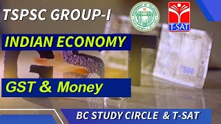 TSPSC : GROUP - 1  || INDIAN ECONOMY - GST & Money || T-SAT || BC Study Circle || P. SHRAVAN KUMAR