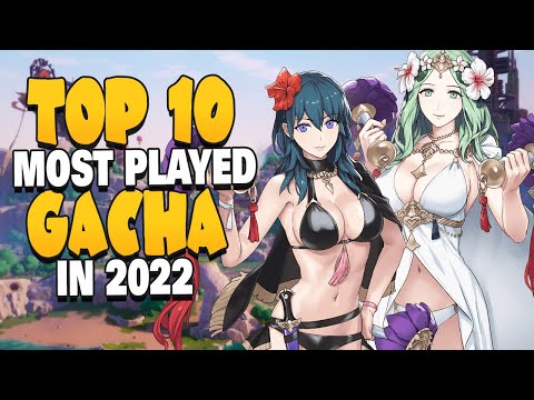 TOP 10 MOST PLAYED GACHA GAMES 2022 What Gacha Should You Be Playing?