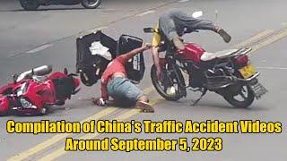 Compilation of China's Traffic Accident Videos Around September 05, 2023  2023年9月5日左右中国交通事故合集