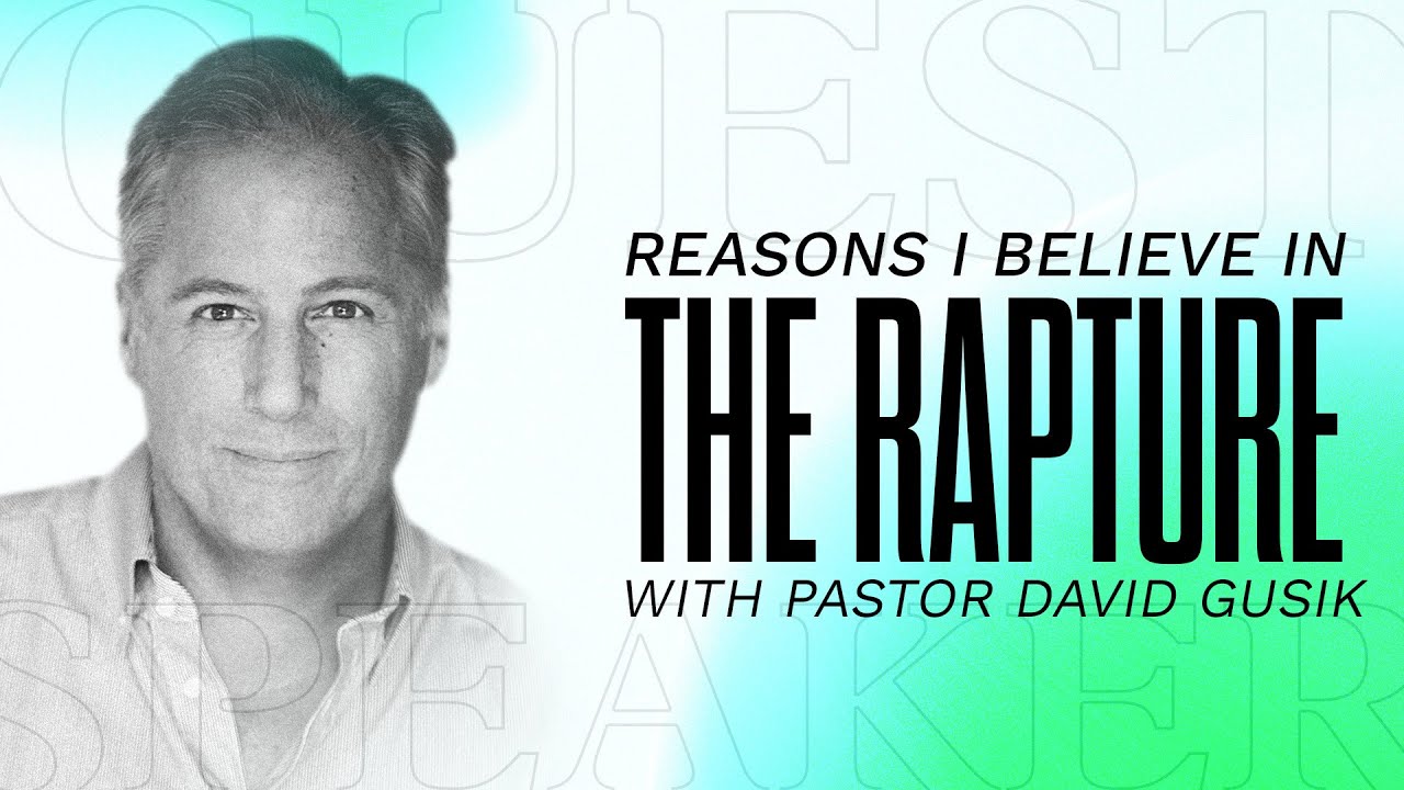 Special Speaker: Pastor David Guzik | Reasons I Believe In The Rapture ...