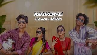 Nakhrewali Lofi Song (Slowed + reverb) Rohit Raut, Sonali Sonawane, Prashant Nakti | ‎@Lofi_song_88 