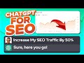 ChatGPT SEO Strategy: How I Increased SEO Traffic by 50% With ChatGPT