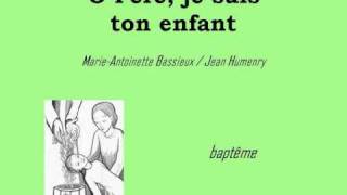 Ô père, je suis ton enfant