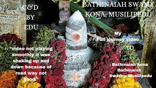 Bathinaiah kona Musilipedu   my full journey video  బత్తినయ్య కోన  C and D by EDU