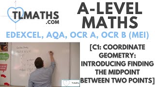 A-Level Maths: C1-01 [Coordinate Geometry: Introducing Finding the Midpoint between Two Points]