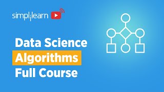 Data Science Algorithms Full Course | Data Science Tutorial For Beginners | Simplilearn