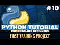 Python tutorial for ABSOLUTE Beginners! First Training Project - Episode 10