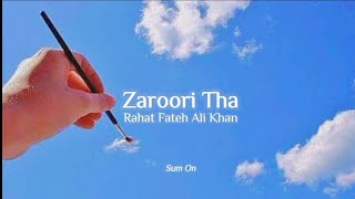Zaroori Tha - (slowed + reverb) - Rahat Fateh Ali Khan