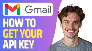 How To Get Gmail API Key (Full 2026 Guide)