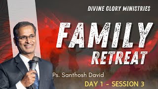 Family Retreat - 2024 | Day 1 Session 3 | Ps. Santhosh David