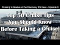 Top 50 Cruising Tips and Observations From Our Discovery Princess Cruise to Alaska